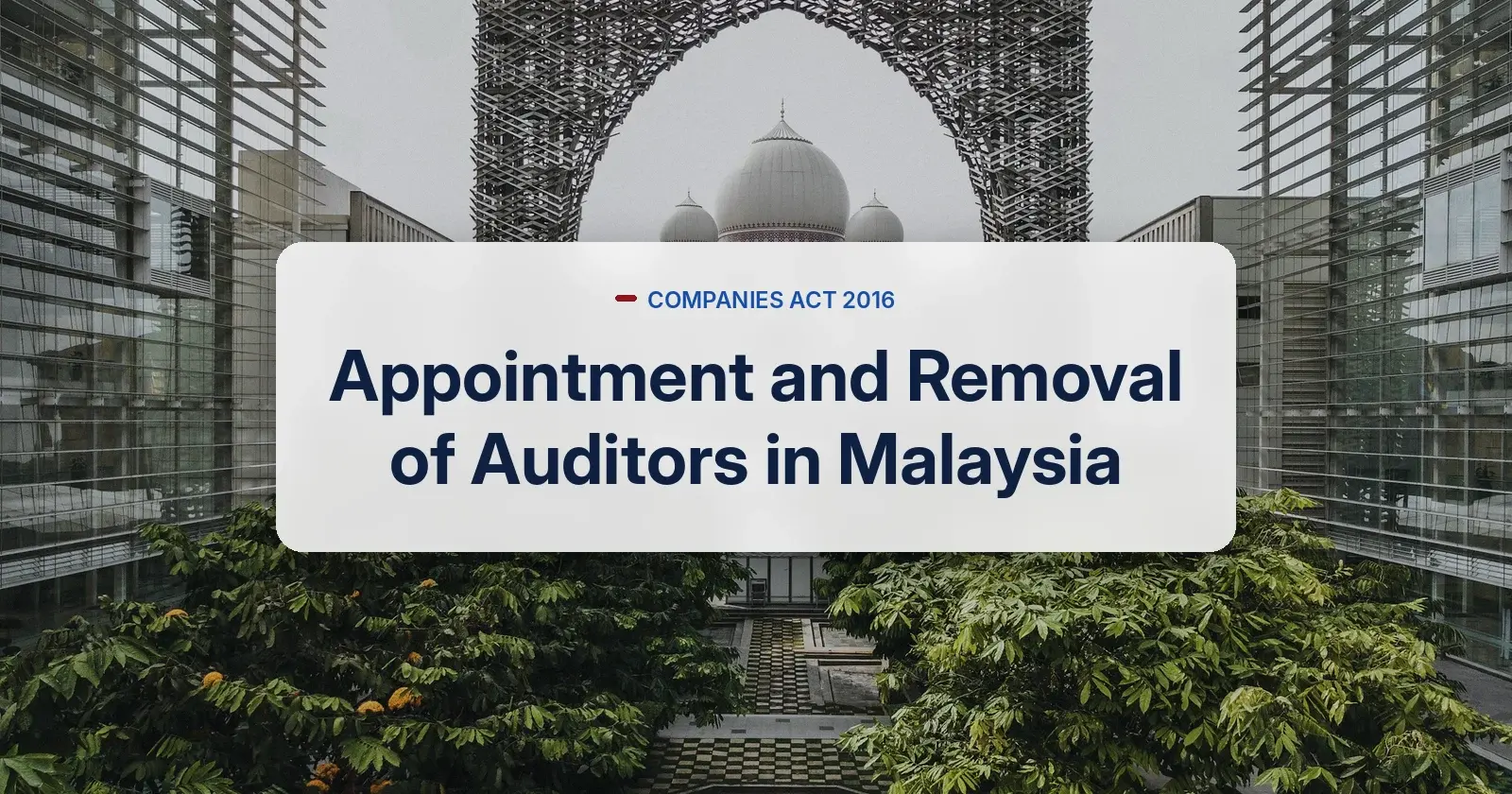 Appointment and removal of auditors under the Companies Act 2016 - Palace of Justice, Putrajaya
