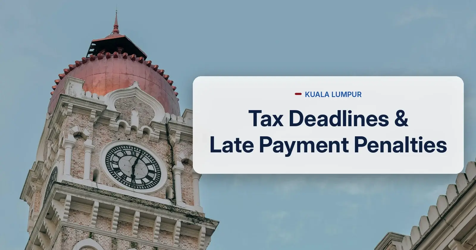 Malaysia tax deadlines and late payment penalties - Sultan Abdul Samad clock tower