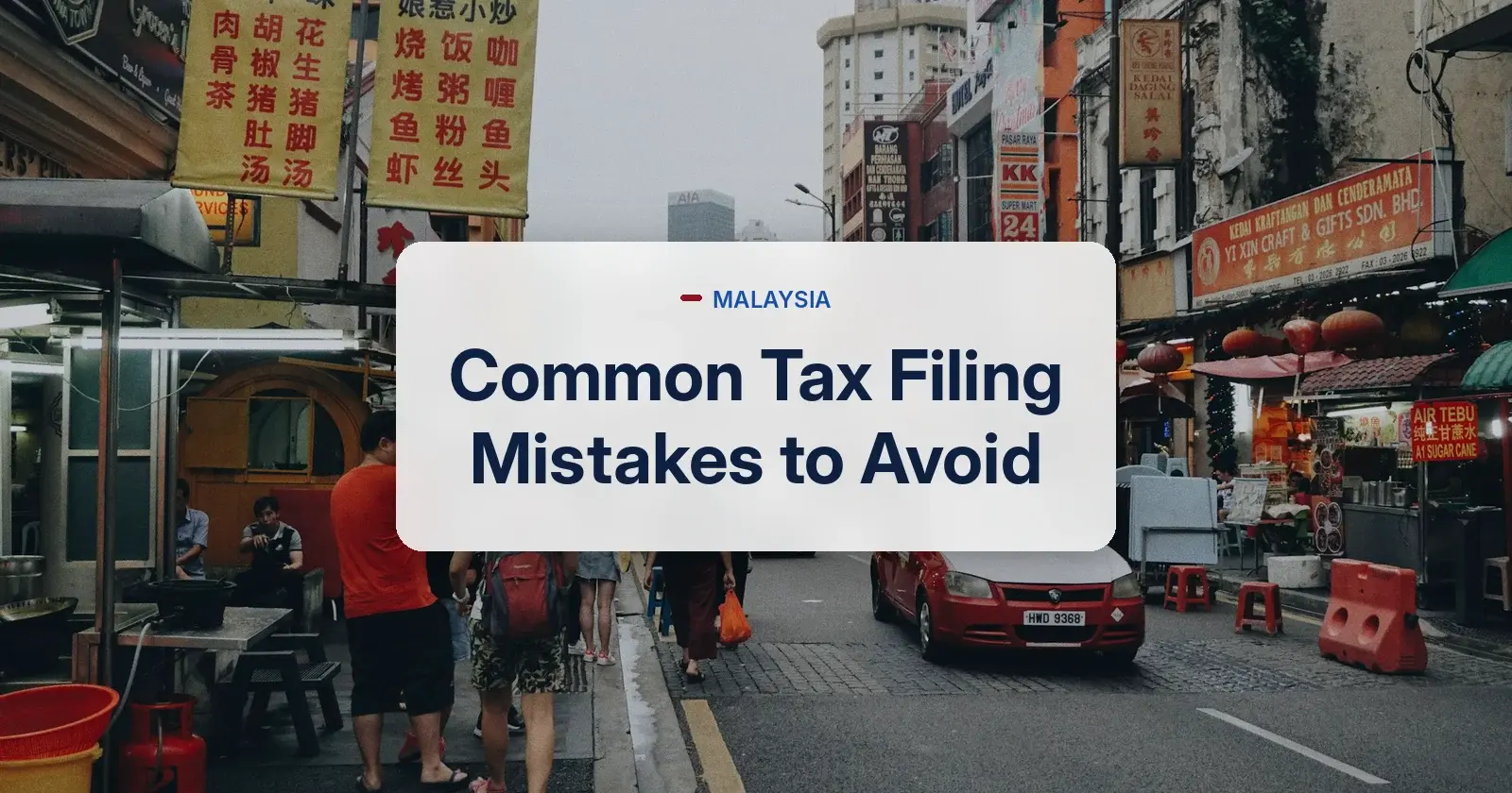 Common tax filing mistakes to avoid in Malaysia - Kuala Lumpur street